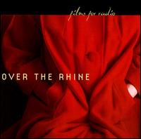 Over the Rhine - Films For Radio